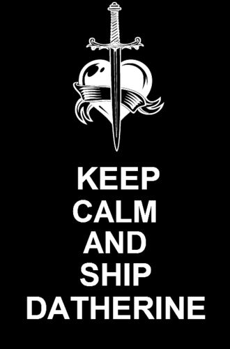  Keep Calm and Ship Datherine...