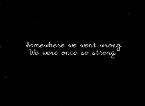  Somewhere we Went Wrong, We Were Once So Strong 100% Real ♥