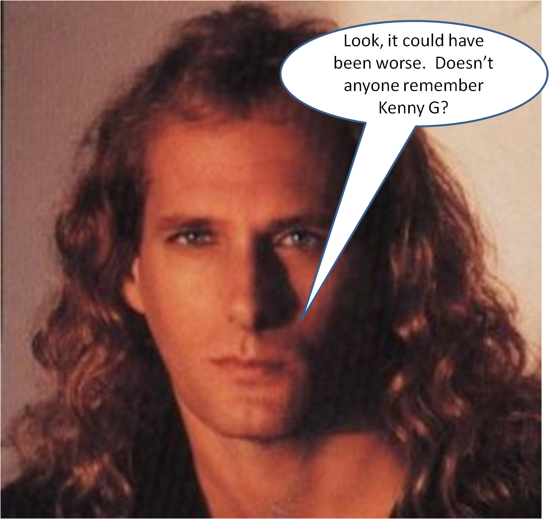 Michael Bolton: "Look, it could have been worse. Remember Kenny G?"