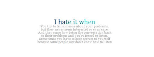  I Hate It When... 100% Real ♥