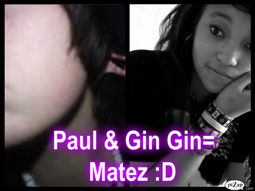  Paul&Gin Gin..= Matez!!O:!