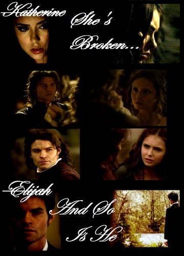 Elijah & Katherine~ Broken