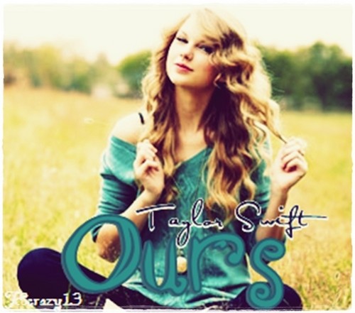 Ours Taylor Swift (my fanmade single cover)