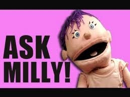 ASK MILLY!!!!