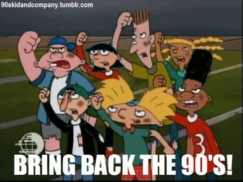  Bring back the 90's