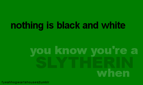  Ты Know You're a Death Eater/Slytherin when......