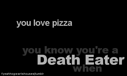  Ты know you're a Death Eater When......