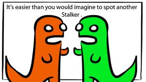  Stalkers are awesome!