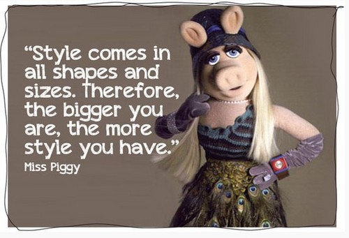  Miss Piggy - Style comes in all Shapes