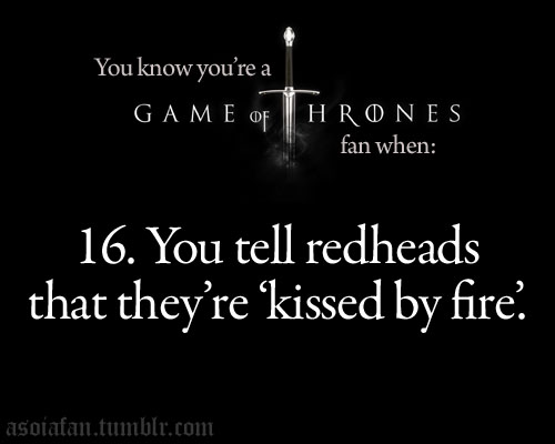  te know you're a Game of Thrones fan when