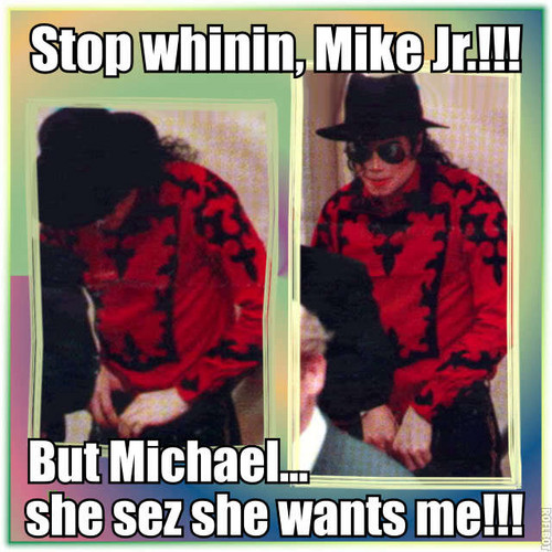  Mike Jr. is complaining!