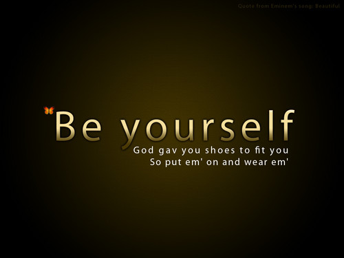  Be yourself!