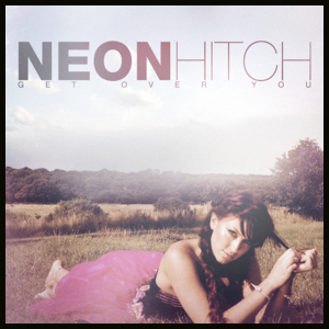  neon-hitch-get-over-u-cover