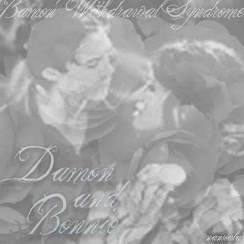  Bonnie & Damon /black and white/ Bamon Withdrawal Syndrome