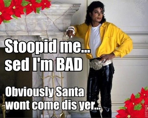  Michael is BAD - Santa won't come!