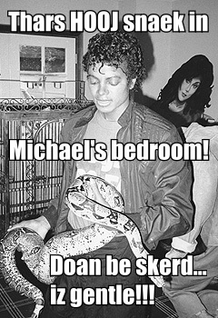  The snake in Michael's bedroom! ;)
