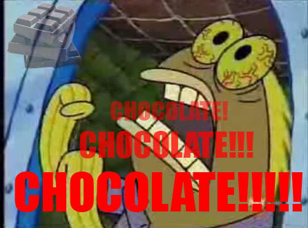  CHOCOLATE!!!!!!!!!!!!!!!!!!!!!!!!!!!!!!!!!! XD