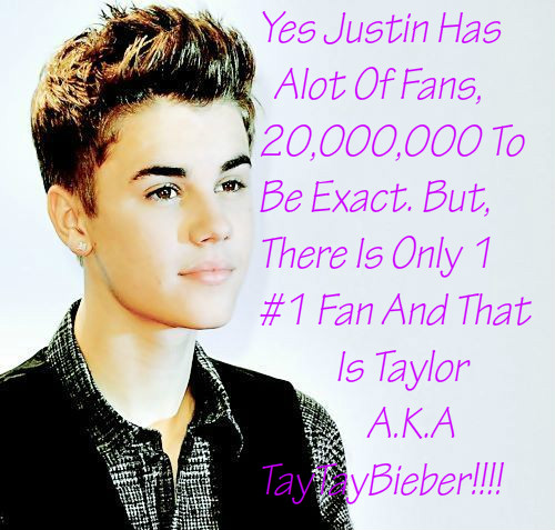  For TayTayBieber A.K.A The No.1 JB Fan!!!!