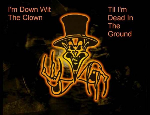  down with the clown,dead in the ground!