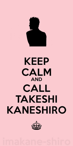  Keep Calm And Call Takeshi Kaneshiro.