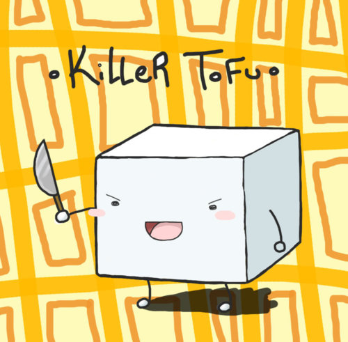 Killer Tofu is Real!