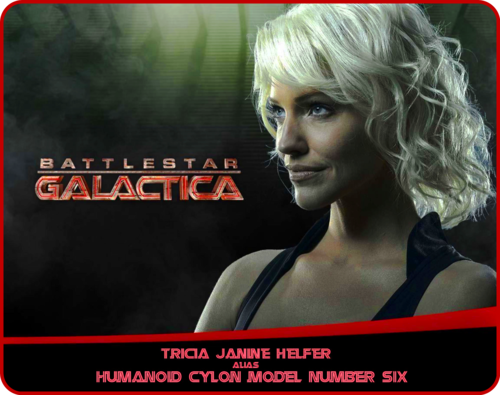  Tricia Janine Helfer alias Humanoid Cylon model Number Six