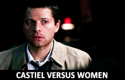  Castiel vs. Women