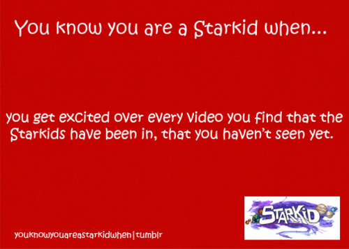  あなた know your a Starkid when...