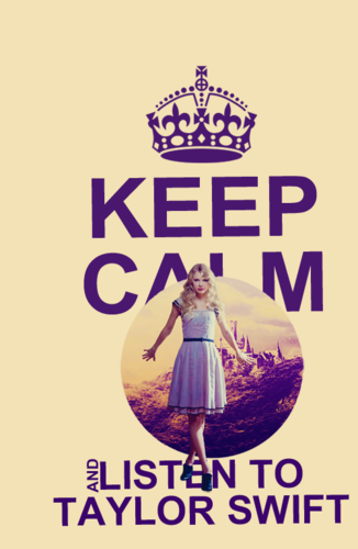  Keep Calm And Listen To Taylor rápido, swift