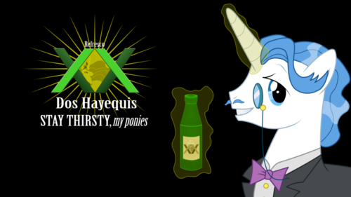  Stay thirsty my bronies