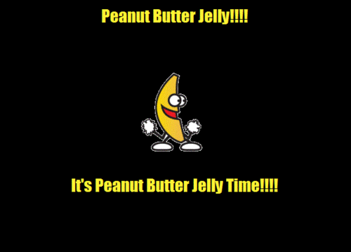 ITS EANUT BUTTER JELLY TIME!