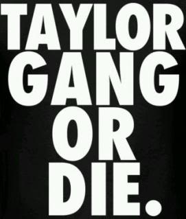 Taylor Gang または Die