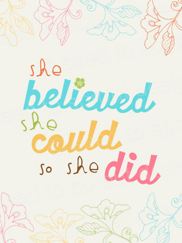  She believed she could. So she did!