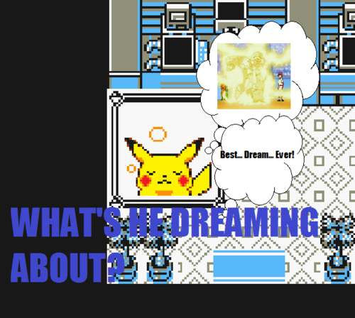  What's Pikachu Dreaming About?
