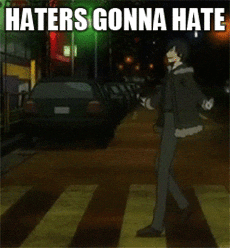 [Just Postin' Things~ xD] HATERS GONNA HATE XD