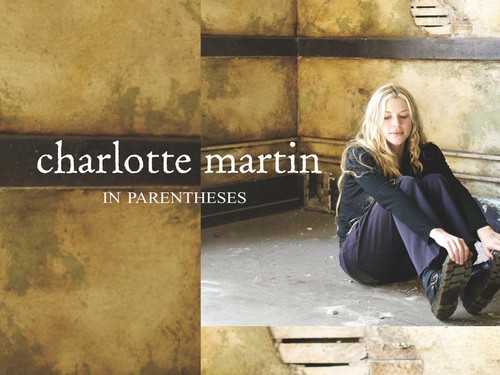 Charlotte Martin: In Parentheses