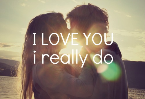 I Love You ♥ I Really Do