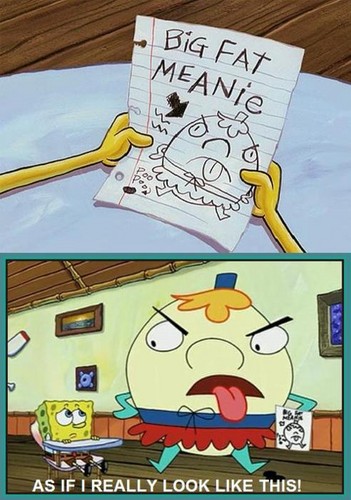  Mrs Puff is a big fat meanie