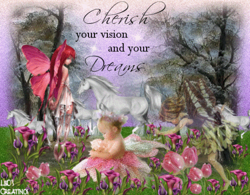  "Cherish your vision and your dreams"