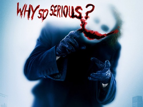  why so serious