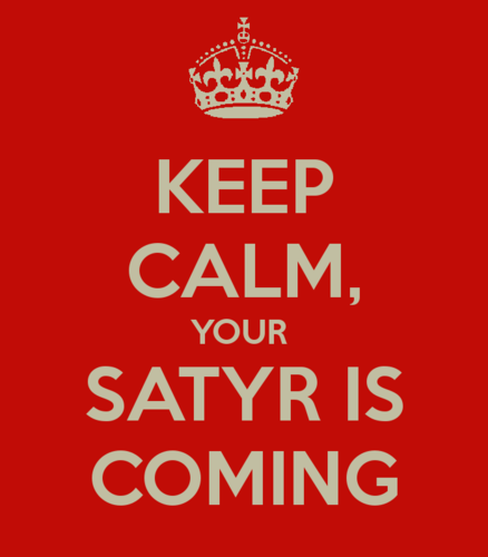  Keep calm and wait for your satyr