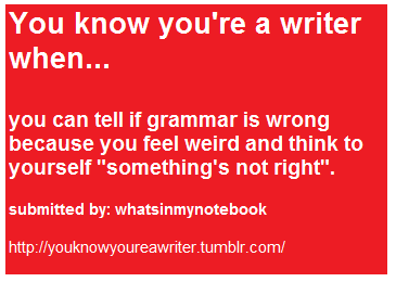  you know your a writer when