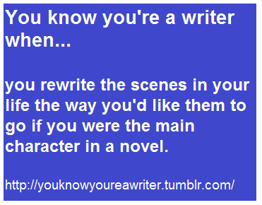  anda know your a writer when