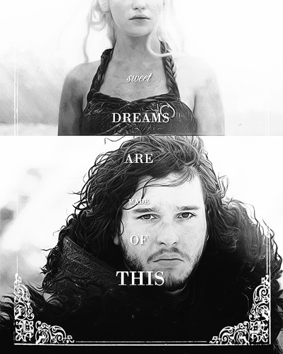  Ice and Fire/ Jon and Dany