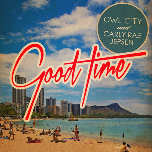  Owl City ft. Carly Rae Jepsen Good Time
