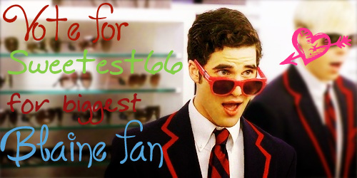  Vote for Sweeets66 for biggest Blaine fan!