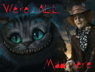 We're all mad here