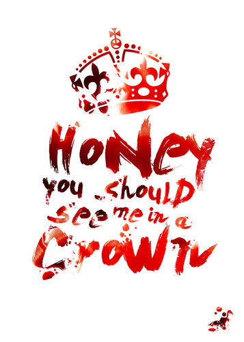  Honey wewe Should See Me In A Crown