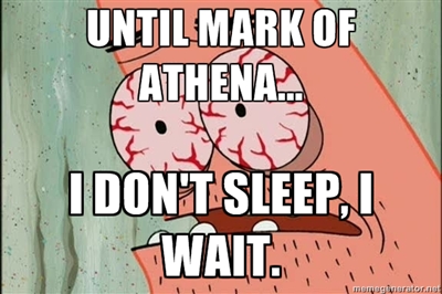  Mark of Athena, I'm waiting... (Meme)