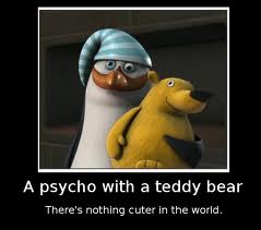  A psycho with a teddy bear...
